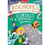 Curious Questions and Answers: Discoveries that Changed the World: The Perfect Non-Fiction Gift Book for Kids Who Love Incredible Facts