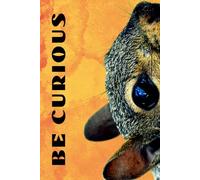 Curious- Squirrel Face: Funny Motivational Journal for Job & Life - The Perfect Inspirational Gift Notebook. (Eyes Wilde Open)