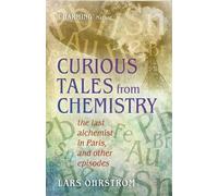 Curious Tales from Chemistry – The Last Alchemist in Paris and Other Episodes