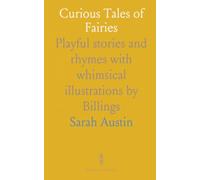 Curious Tales of Fairies: Playful stories and rhymes with whimsical illustrations by Billings
