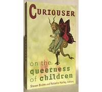 Curiouser: On The Queerness Of Children