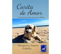 Curita de Amor: La historia de mi perro Koki