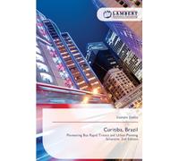 Curitiba, Brazil: Pioneering Bus Rapid Transit and Urban Planning Solutions. 2nd Edition