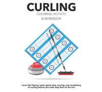 Curling Coloring, Activity, & Workbook: Learn the history, tools, game play, scoring, and vocabulary of curling before you even step foot on the ice!