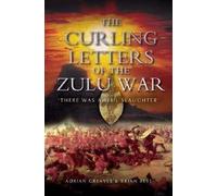 Curling Letters of the Zulu War: 'There Was Awful Slaughter'