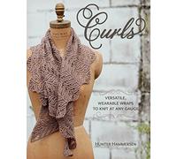 Curls: Versatile, Wearable Wraps to Knit at Any Gauge