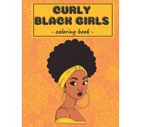 Curly Black Girls Coloring Book: Awesome Coloring Pages for Black and Brown Girls with Natural Curly Hair