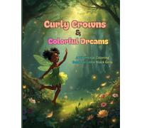 Curly Crowns & Colorful Dreams: A Whimsical Coloring Book for Little Black Girls