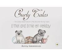 Curly Tales the curious adventures of Ethel and Ernie the pug twins
