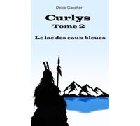 Curlys tome 2 Le lac des eaux bleus