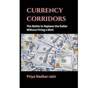 Currency Corridors: The Battle to Replace the Dollar Without Firing a Shot