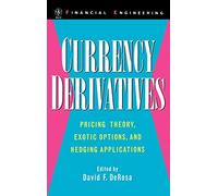 Currency Derivatives: Pricing Theory, Exotic Options, and Hedging Applications: 12 (Wiley Series in Financial Engineering)