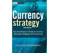 Currency Strategy: The Practitioner's Guide to Currency Investing, Hedging and Forecasting: 376 (The Wiley Finance Series)