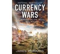 (CURRENCY WARS: THE MAKING OF THE NEXT GLOBAL CRISIS ) BY RICKARDS, JAMES{AUTHOR}Hardcover