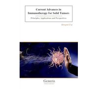 Current Advances in Immunotherapy for Solid Tumors: Principles, Applications and Perspectives