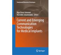 Current and Emerging Communication Technologies for Medical Implants (Fundamental Biomedical Technologies)