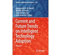 Current and Future Trends on Intelligent Technology Adoption: Volume 1: 1128 (Studies in Computational Intelligence, 1128)
