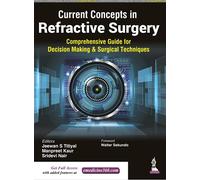 Current Concepts in Refractive Surgery: Comprehensive Guide to Decision Making & Surgical Techniques