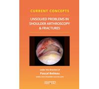 Current concepts-Unsolved problems in shouhder. Arthroscopy & fractures: Tome 1