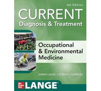 CURRENT Diagnosis & Treatment Occupational & Environmental Medicine, 6th Edition (A & L LANGE SERIES)