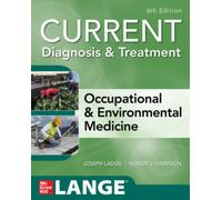CURRENT Diagnosis & Treatment Occupational & Environmental Medicine, Sixth Edition