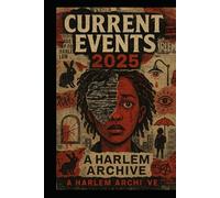 Current Events 2025: A Harlem Archive (City of Screams Trilogy)