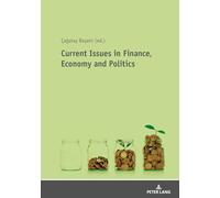 Current Issues in Finance, Economy and Politics: Theoretical and Empirical Finance and Economic Researches