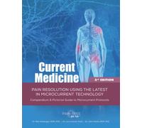 Current Medicine 3rd Edition: PAIN RESOLUTION USING THE LATEST IN MICROCURRENT TECHNOLOGY