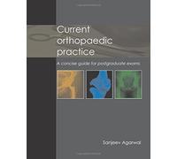 [(Current Orthopaedic Practice: A Concise Guide for Postgraduate Exams)] [ Edited by Sanjeev Agarwal ] [September, 2012]