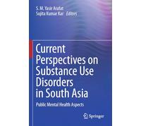 Current Perspectives on Substance Use Disorders in South Asia: Public Mental Health Aspects
