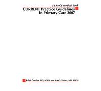 Current Practice Guidelines in Primary Care: 2007: 2007 (Current Practice Guidelines in Primary Care)