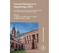 Current Research in Egyptology 2023 : Proceedings of the Twenty-Third Annual Symposium, University of Basel, 10-14 September 2023