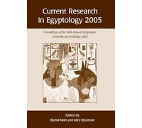 Current Research in Egyptology 6 (2005): Proceedings of the Sixth Annual Symposium