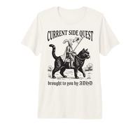 Current Side Quest Brought to You by ADHD Premium T-Shirt