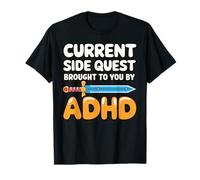 Current Side Quest Brought To You By Adhd T-Shirt