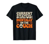 Current Status Mentally On The Couch Funny Lazy Mood Quote T-Shirt