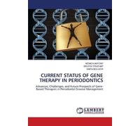 Current Status of Gene Therapy in Periodontics: Advances, Challenges, and Future Prospects of Gene-Based Therapies in Periodontal Disease Management