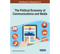Current Theories and Practice in the Political Economy of Communications and Media