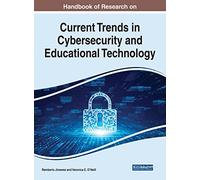 Current Trends in Cybersecurity and Educational Technology (Advances in Educational Technologies and Instructional Design)
