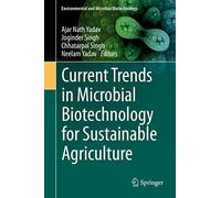 Current Trends in Microbial Biotechnology for Sustainable Agriculture (Environmental and Microbial Biotechnology)