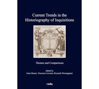 Current Trends in the Historiography of Inquisitions: Themes and Comparisons (I Libri Di Viella, 463)
