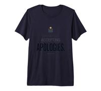 Currently Accepting Apologies Funny Sarcastic Petty Sassy Te Premium T-Shirt