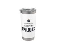 Currently Accepting Apologies Funny Sarcastic Tee Stainless Steel Insulated Tumbler