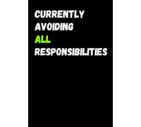 Currently Avoiding All Responsibilities: A Funny Minimalist Lined Journal for Procrastinators, Students, and Anyone Who Needs a Laugh