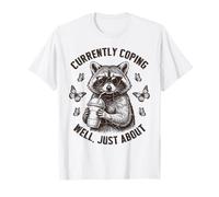 Currently Coping Well Just About Relatable Humor T-Shirt