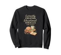 Currently Creating Educational Miracles Funny Homeschool Sweatshirt