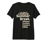 Currently Experiencing Summer Break Contact Someone Else Premium T-Shirt