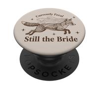 Currently Feral Still the Bride Bachelorette Fox PopSockets Adhesive PopGrip