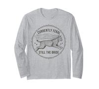 Currently Feral Still The Bride Bachelorette Long Sleeve T-Shirt