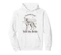 Currently Feral Still the Bride Bachelorette Wolf Pullover Hoodie